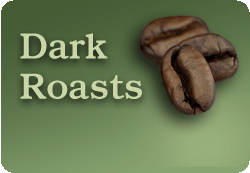 Dark Roasts