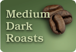 Medium Dark Roasts