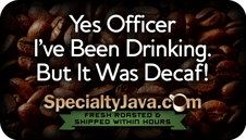 Yes Officer I've Been Drinking. But It Was Decaf!